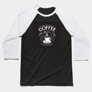 Coffee, Clarity in a Cup Coffee Lover Baseball T-Shirt